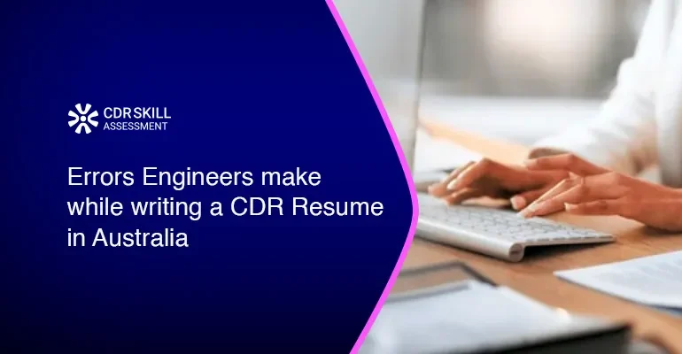 Errors Engineers make while writing a CDR Resume in Australia