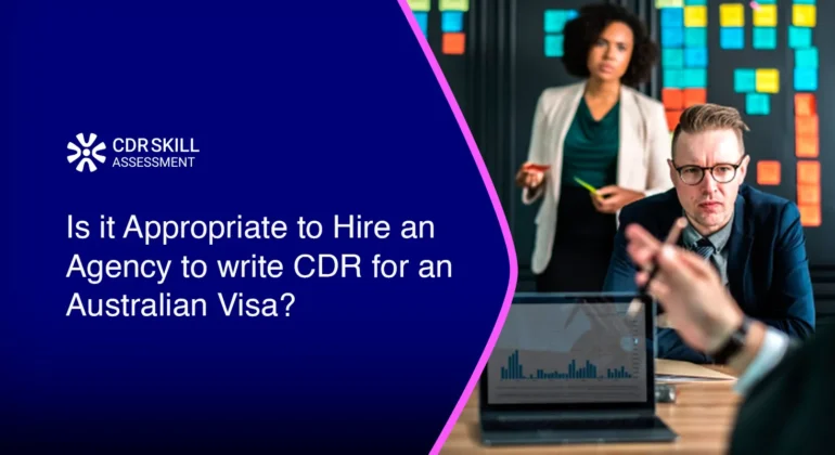 Is it Appropriate to Hire an Agency to write CDR for an Australian Visa