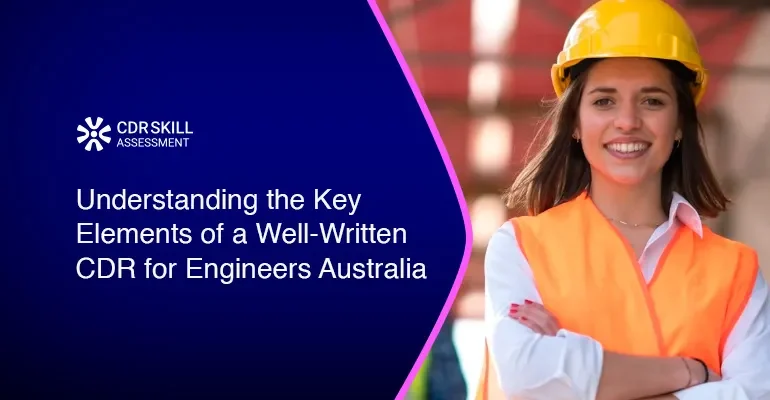 Understanding the Key Elements of a Well-Written CDR for Engineers Australia